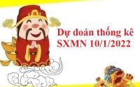 Dự đoán thống kê SXMN 10/1/2022